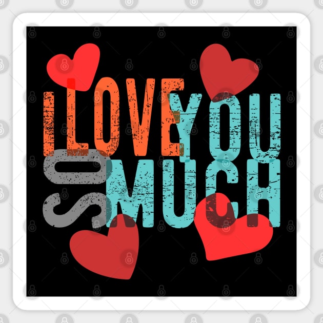 I love you so much Sticker by Mako Design 